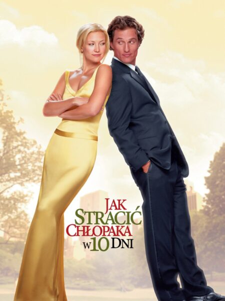 Plakat kultowego filmu na poprawę humoru "Jak stracić chłopaka w 10 dni" (How to Lose a Guy in 10 Days). Kate Hudson w długiej, jedwabnej, żółtej sukni i Matthew McConaughey w ciemnym garniturze stoją oparci o siebie plecami, patrząc w różne strony. W tle widać słońce i drzewa w miejskim parku. U dołu plakatu widnieje duży, wyróżniony kolorami tytuł.